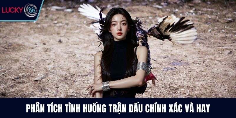 Phân tích tình huống trận đấu chính xác và hay