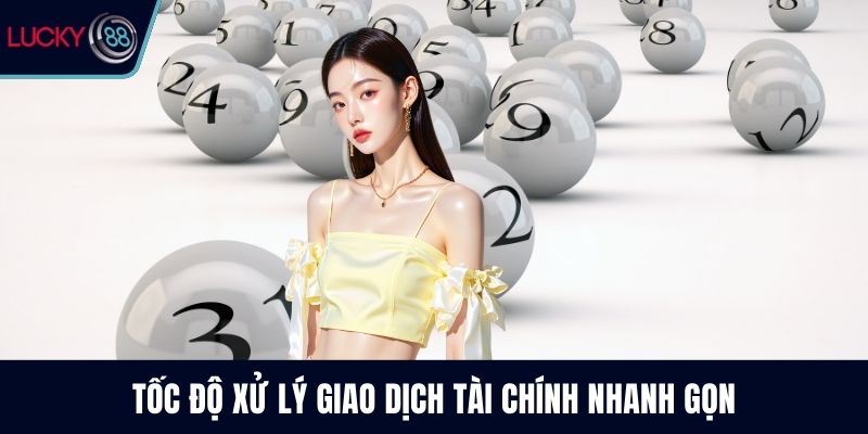 Tốc độ xử lý giao dịch tài chính nhanh gọn