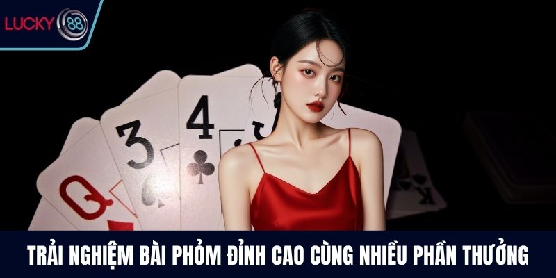 Trải nghiệm bài phỏm đỉnh cao cùng nhiều phần thưởng